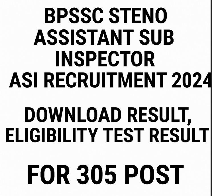 You are currently viewing BPSSC Steno Assistant Sub Inspector ASI Recruitment 2024 Download Result, Eligibility Test Result for 305 Post
