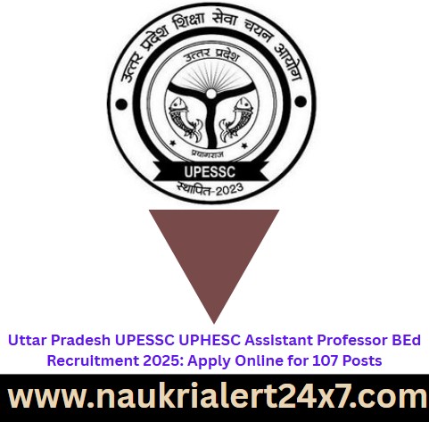Read more about the article Uttar Pradesh UPESSC UPHESC Assistant Professor BEd Recruitment 2025: Apply Online for 107 Posts